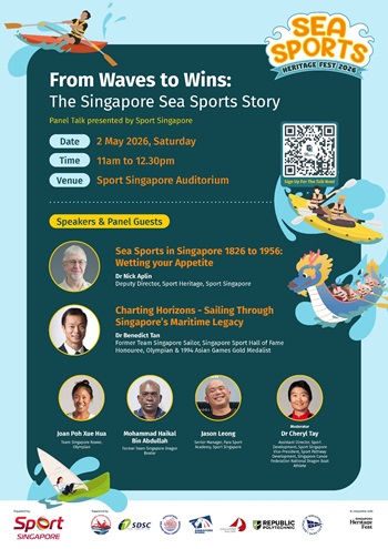 From Waves to Wins: The Singapore Sea Sports Story, panel talk presented by Sport Singapore as part of Sea Sports Heritage Fest 2026