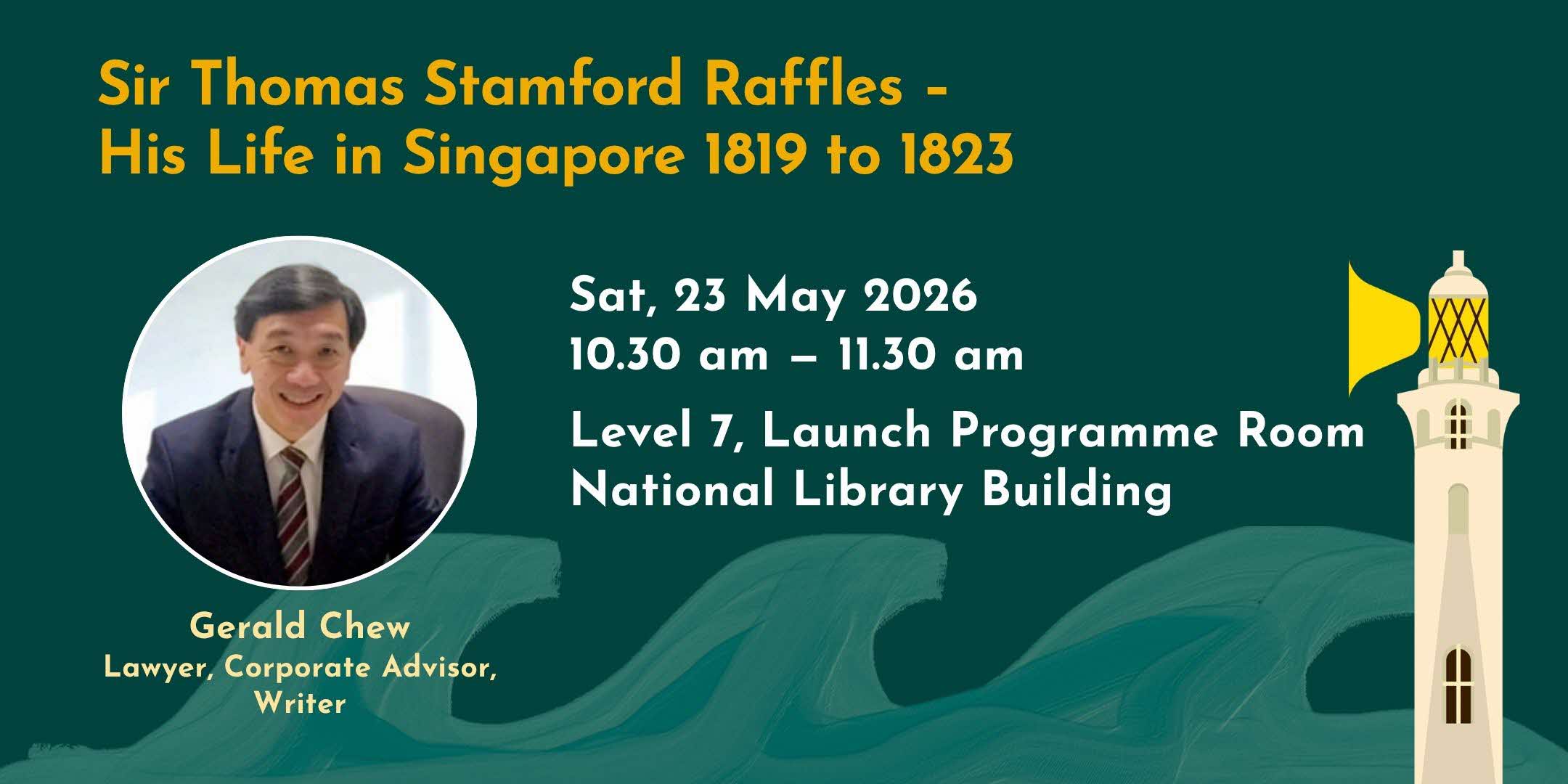 Sir-Thomas-Stamford-Raffles---His-Life-in-Singapore-1819-to-1823