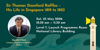 Sir Thomas Stamford Raffles - His Life in Singapore 1819 to 1823